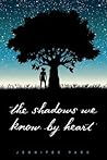 The Shadows We Know by Heart by Jennifer Park