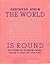 The World is Round