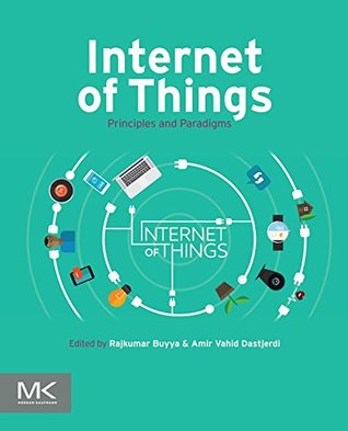 Internet of Things: Principles and Paradigms (Kindle Edition)