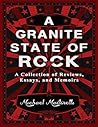 A Granite State of Rock: A Collection of Reviews, Essays, and Memoirs