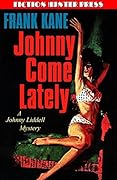 Johnny Come Lately: A Johnny Liddell Mystery
