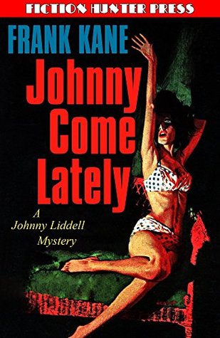 Johnny Come Lately: A Johnny Liddell Mystery (Kindle Edition)