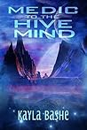 Medic to the Hivemind by Kayla Bashe