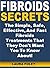 Fibroids Secrets: The Simpl...