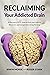 Reclaiming Your Addicted Brain