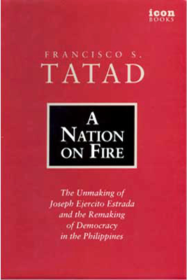 A Nation on Fire: The Unmaking of Joseph Ejercito Estrada and the Remaking of Democracy in the Philippines