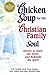 Chicken Soup for the Christian Family Soul by Jack Canfield