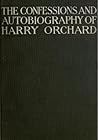 The Confessions and Autobiography of Harry Orchard by Harry Orchard