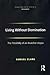 Living Without Domination: The Possibility of an Anarchist Utopia (Ashgate New Critical Thinking in Philosophy)