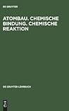 Atombau. Chemische Bindung. Chemische Reaktion: Grundlagen in Aufgaben und Lösungen (De Gruyter Lehrbuch) (German Edition)