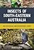 Insects of South-Eastern Australia by Roger Farrow