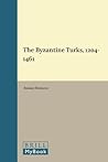 The Byzantine Turks, 1204-1461 (The Medieval Mediterranean, 105) The Byzantine Turks, 1204-1461 (The Medieval Mediterranean, 105)