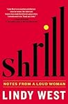 Shrill by Lindy West Shrill by Lindy West