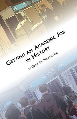 Getting an Academic Job in History (Students and Professional Concerns)