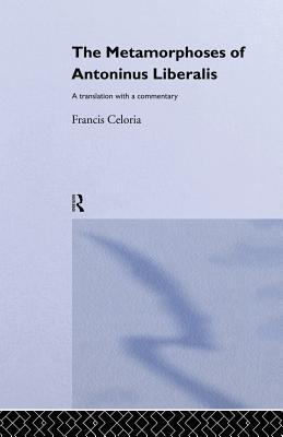 The Metamorphoses of Antoninus Liberalis: A Translation with a Commentary (Paperback)