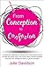 From Conception to Confusion: A Humorous Collection of Stories From a Mom Who's Trying to Keep Her Sanity Intact, Her House Clean, and Her Husband and Kids From Finding Her Stash of Good Chocolate