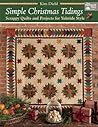 Simple Christmas Tidings: Scrappy Quilts and Projects for Yuletide Style
