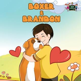 Boxer e Brandon (italian kids books, Childrens Italian books, libri per bambini): italian children stories, libri per ragazzi (Italian Bedtime Collection) (Italian Edition)