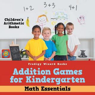 Addition Games for Kindergarten Math Essentials | Children's Arithmetic Books