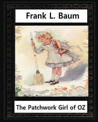 The Patchwork Girl of Oz (1913),by by L.Frank Baum and John R.Neill(illustrator): John Rea Neill (November 12, 1877 - September 19, 1943) was a magazine and children's book illustrator