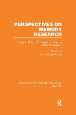 Perspectives on Memory Research (PLE:Memory): Essays in Honor of Uppsala University's 500th Anniversary (Psychology Library Editions: Memory)