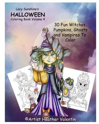 Lacy Sunshine's Halloween Coloring Book Volume 4: Whimsical Witches, Ghosts, Pumpkins and Vampires (Lacy Sunshine's Coloring Book)