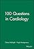 100 Questions in Cardiology