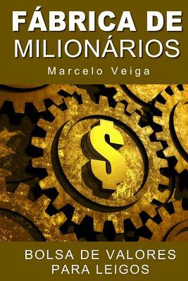 Fábrica de Milionários: Bolsa de Valores para Leigos (Como Enriquecer) (Portuguese Edition)