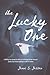 The Lucky One: A Chilling True Account of Child Sex Trafficking and One Survivor's Journey from Brutal Captivity to a Life of Freedom