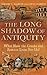 The Long Shadow of Antiquity: What Have the Greeks and Romans Done for Us?