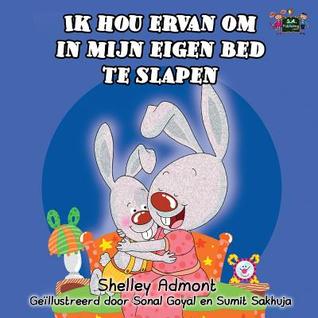 Ik hou ervan om in mijn eigen bed te slapen (nederlandse kinderboeken, dutch childrens books): nederlandse boeken, dutch kids books (Dutch Bedtime Children's Book Collection) (Dutch Edition)