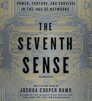 The Seventh Sense Power Fortune And Survival In The Age Of Networks By Joshua Cooper Ramo