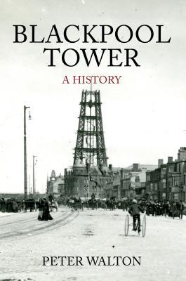 Blackpool Tower A History: A History (Paperback)