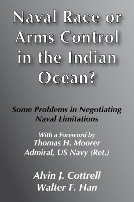 Naval Race or Arms Control in the Indian Ocean?: Some Problems for Negotiating Naval Limitations