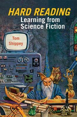 Hard Reading: Learning from Science Fiction (Liverpool Science Fiction Texts and Studies, 53)