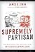 Supremely Partisan by James D. Zirin