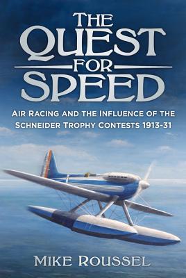 The Quest for Speed: Air Racing and the Influence of the Schneider Trophy Contests 1913-31