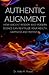 Authentic Alignment: How Ancient Wisdom And Modern Science Can Revitalize Your Health, Happiness and Potential