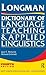 Longman Dictionary of Language Teaching and Applied Linguistics