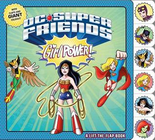 DC Super Friends: Girl Power!: A Lift-the-Flap Book (Board Book)
