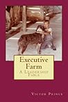 Executive Farm: A Leadership Fable