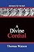 A Divine Cordial by Thomas Watson Sir A Divine Cordial by Thomas Watson Sir