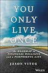 You Only Live Once: The Roadmap to Financial Wellness and a Purposeful Life