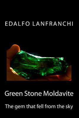 Green Stone Moldavite: The gem that fell from the sky (Paperback)