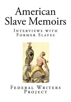 American Slave Memoirs: Interviews with Former Slaves (Paperback)