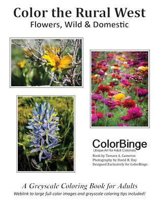 Color the Rural West - Flowers, Wild and Domestic: A Greyscale Coloring Book for Adults