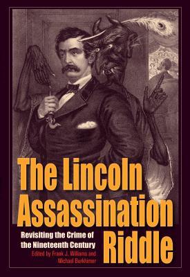 The Lincoln Assassination Riddle: Revisiting the Crime of the Nineteenth Century (True Crime History)