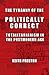 The Tyranny of the Politically Correct: Totalitarianism in the Postmodern Age