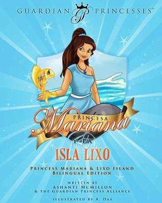 Princesa Mariana Y La Isla Lixo: Princess Mariana & Lixo Island Bilingual Edition (Guardian Princesses) (Spanish Edition)