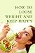 HOW TO LOOSE WEIGHT AND KEEP HAPPY by Lina Moon